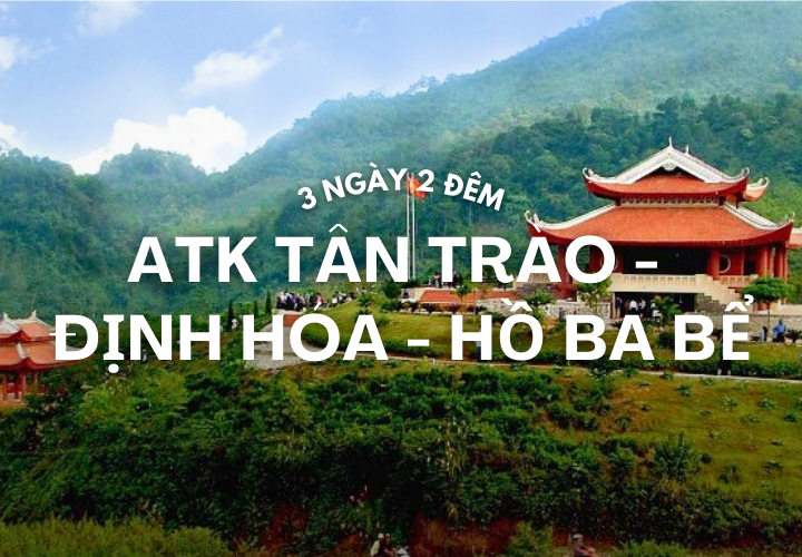 Tour ATK Tân Trào - Định Hóa - hồ Ba Bể 3 ngày 2 đêm 